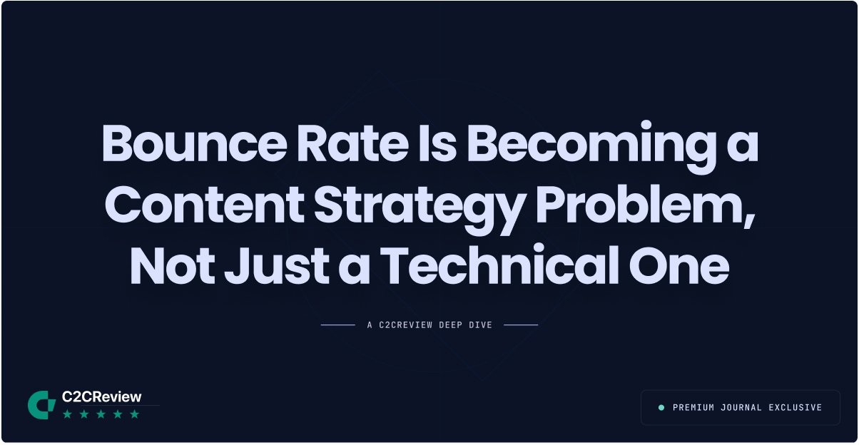Bounce Rate Is Becoming a Content Strategy Problem, Not Just a Technical One